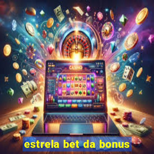 estrela bet da bonus