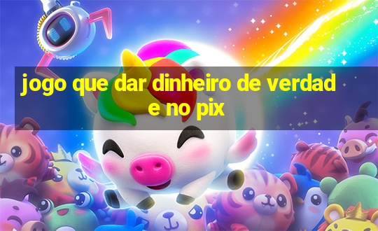 jogo que dar dinheiro de verdade no pix