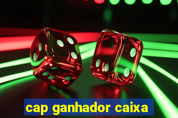 cap ganhador caixa