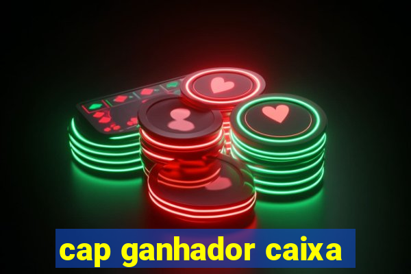 cap ganhador caixa