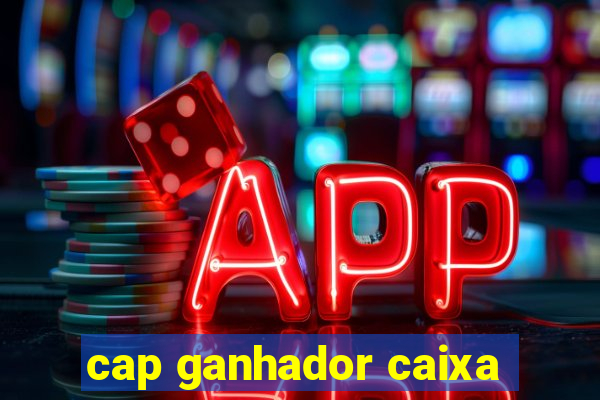 cap ganhador caixa