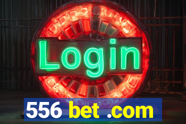 556 bet .com