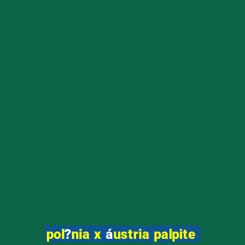 pol?nia x áustria palpite