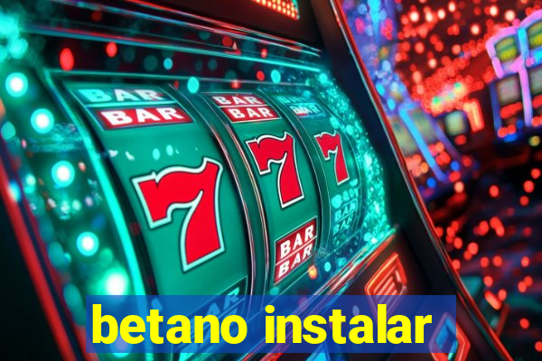 betano instalar