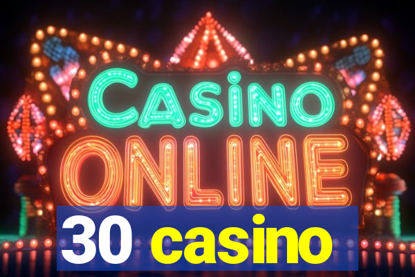 30 casino