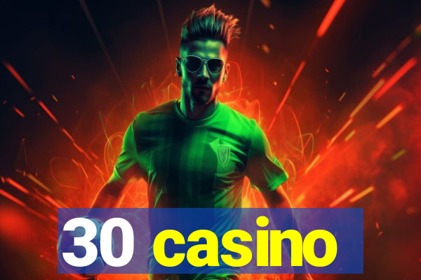 30 casino