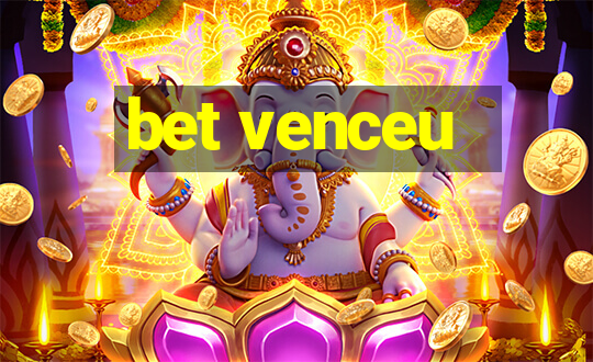 bet venceu