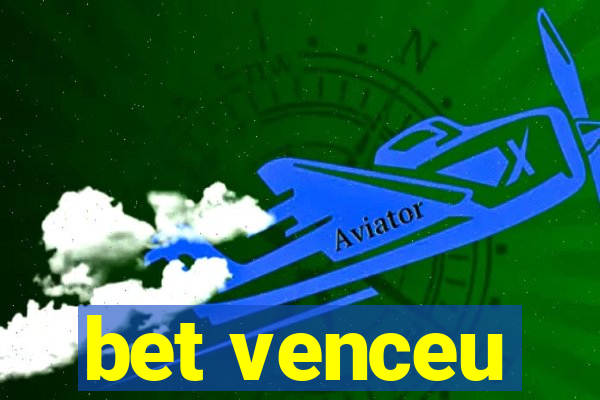 bet venceu