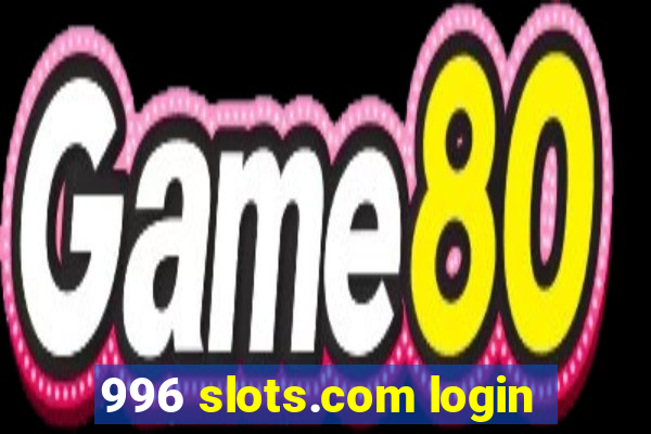 996 slots.com login