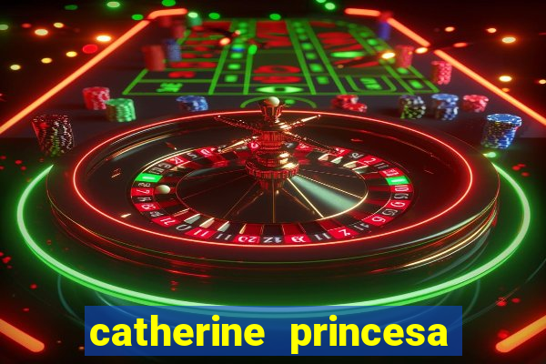 catherine princesa de gales