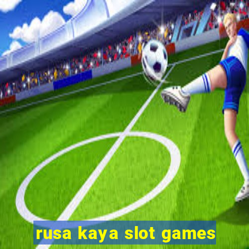 rusa kaya slot games