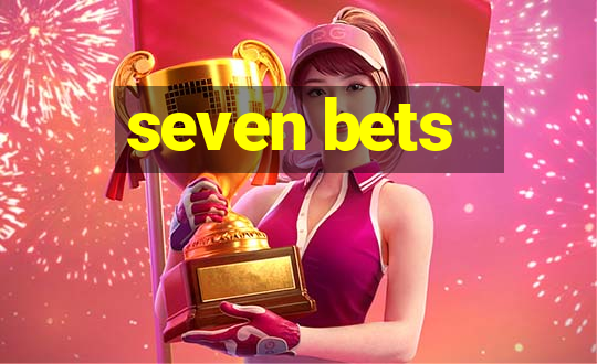 seven bets