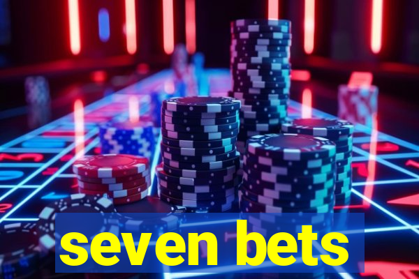 seven bets