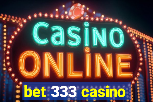 bet 333 casino