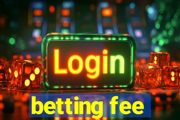 betting fee