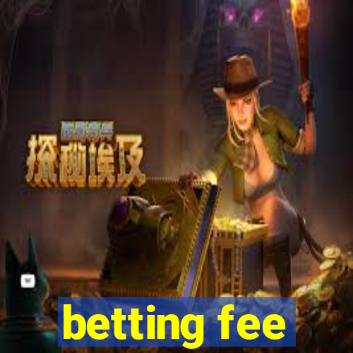 betting fee