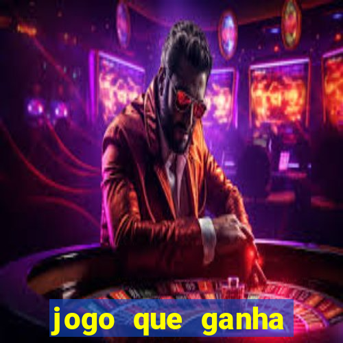 jogo que ganha dinheiro cassino