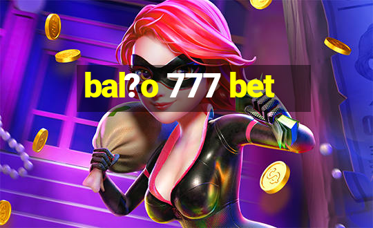 bal?o 777 bet