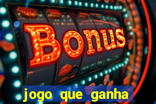 jogo que ganha dinheiro verdadeiro