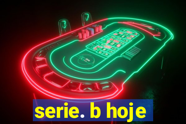 serie. b hoje