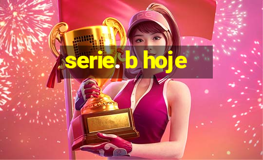 serie. b hoje