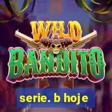 serie. b hoje