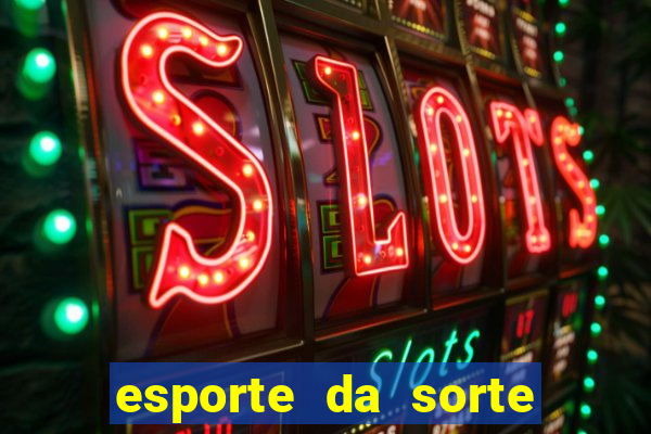 esporte da sorte cassino online