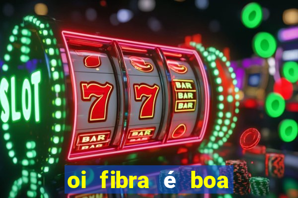 oi fibra é boa para jogos