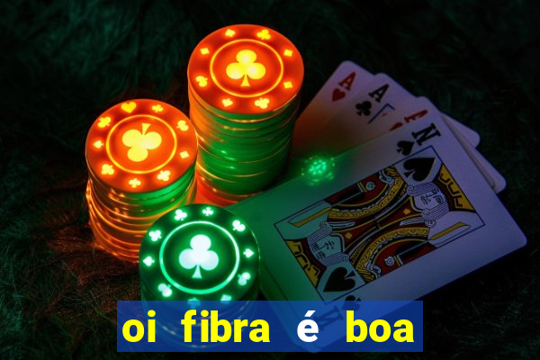 oi fibra é boa para jogos