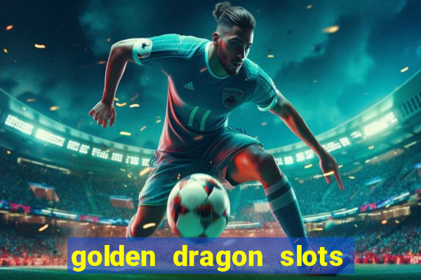 golden dragon slots jili pro