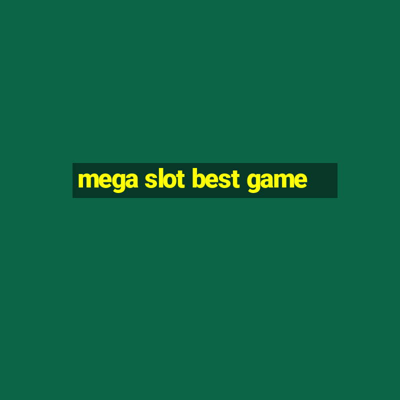 mega slot best game