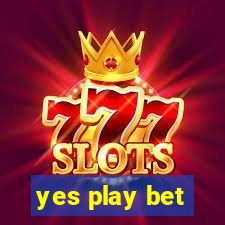 yes play bet