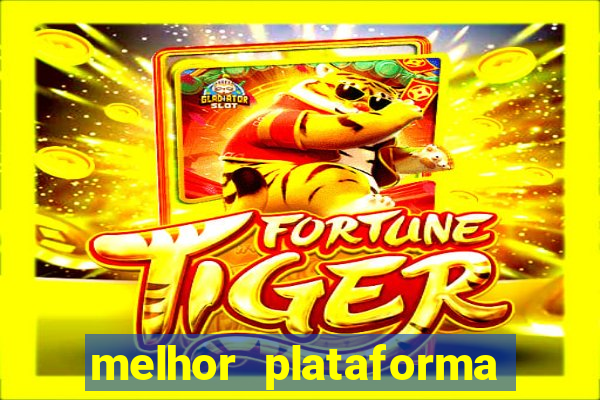 melhor plataforma do jogo do tigre