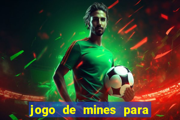 jogo de mines para ganhar dinheiro