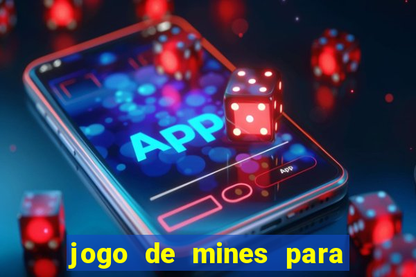 jogo de mines para ganhar dinheiro