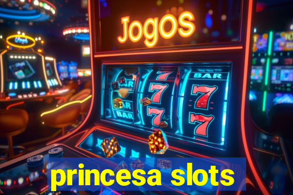 princesa slots