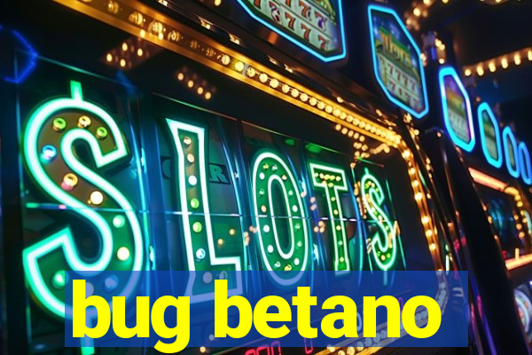 bug betano