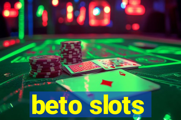 beto slots