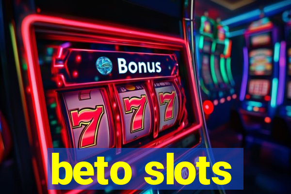 beto slots