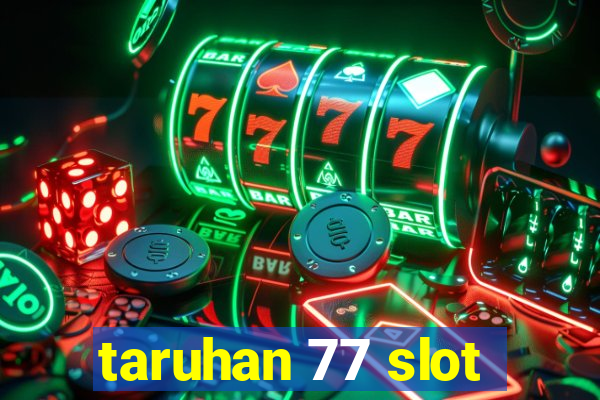 taruhan 77 slot