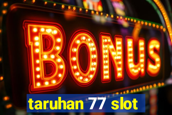 taruhan 77 slot