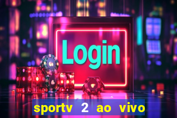 sportv 2 ao vivo mega canais