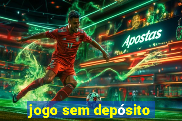 jogo sem depósito