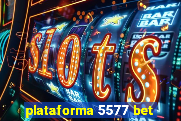 plataforma 5577 bet