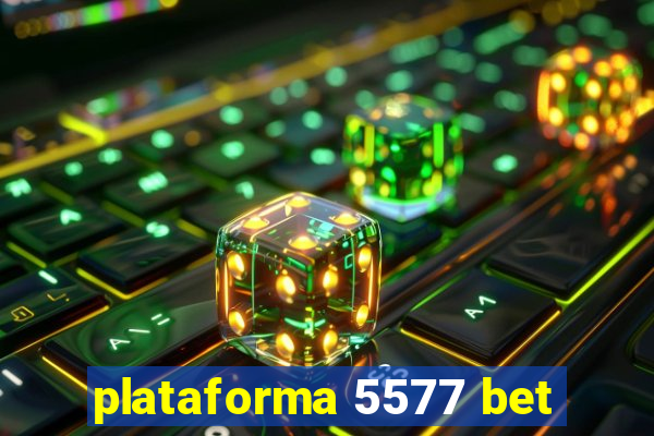 plataforma 5577 bet