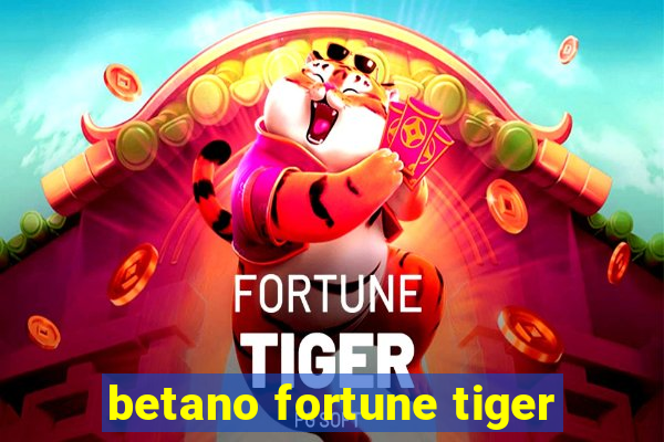 betano fortune tiger