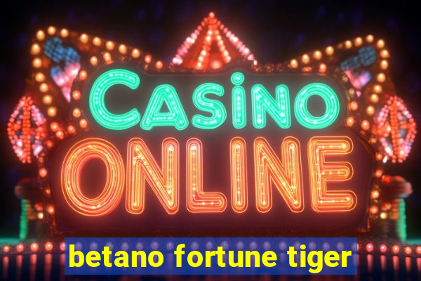 betano fortune tiger