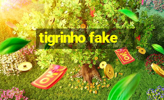 tigrinho fake