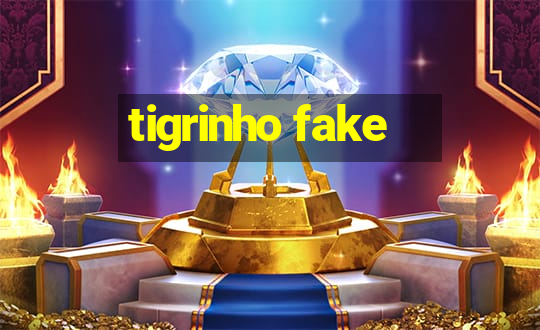 tigrinho fake