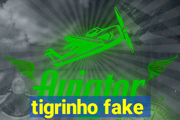 tigrinho fake